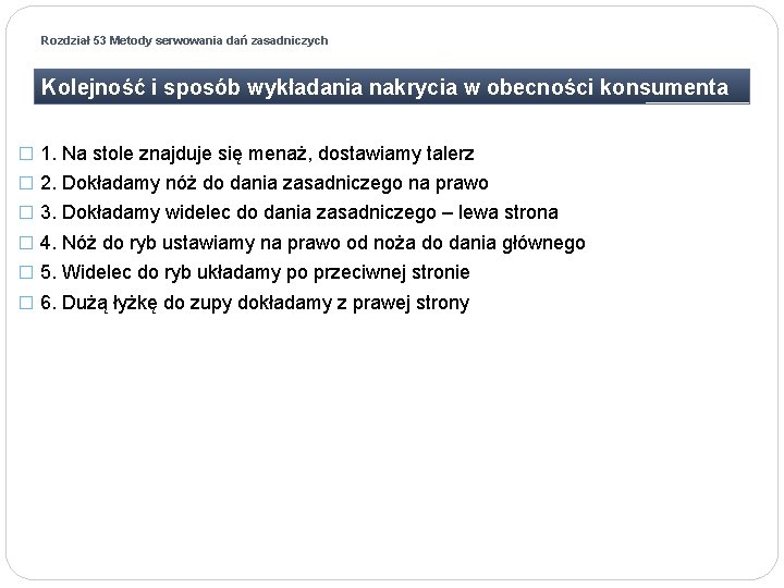 Rozdział 53 Metody serwowania dań zasadniczych Kolejność i sposób wykładania nakrycia w obecności konsumenta