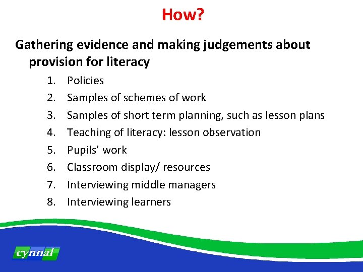 How? Gathering evidence and making judgements about provision for literacy 1. 2. 3. 4.