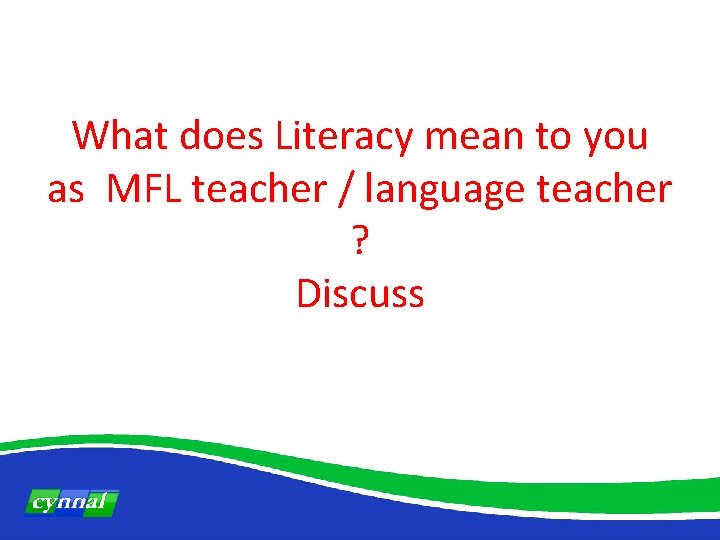 What does Literacy mean to you as MFL teacher / language teacher ? Discuss