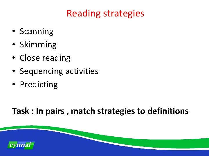 Reading strategies • • • Scanning Skimming Close reading Sequencing activities Predicting Task :