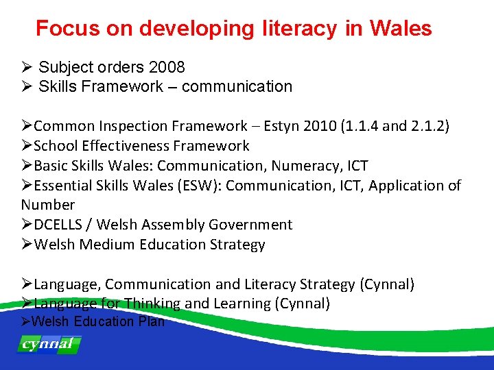 Focus on developing literacy in Wales Ø Subject orders 2008 Ø Skills Framework –