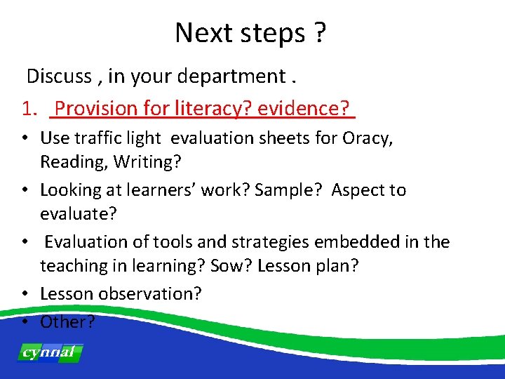 Next steps ? Discuss , in your department. 1. Provision for literacy? evidence? •