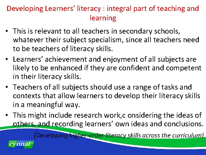 Developing Learners’ literacy : integral part of teaching and learning • This is relevant