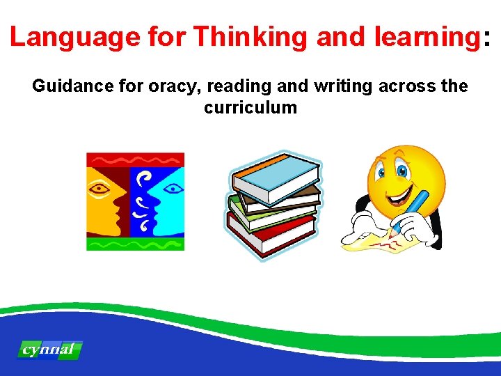 Language for Thinking and learning: learning Guidance for oracy, reading and writing across the