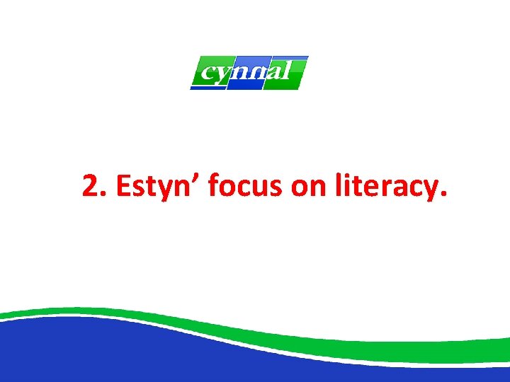2. Estyn’ focus on literacy. 