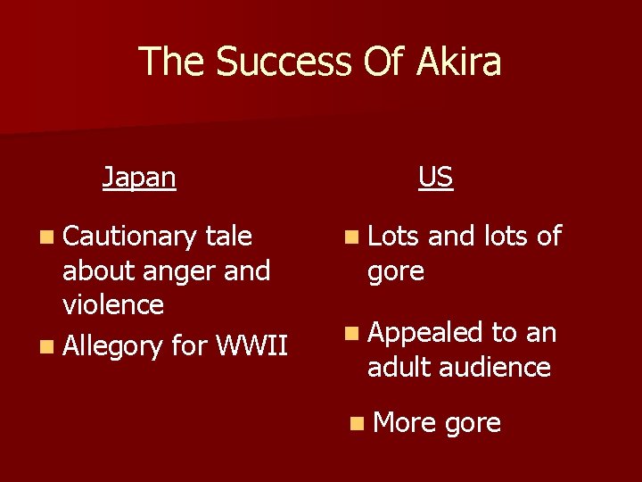 The Success Of Akira Japan n Cautionary tale about anger and violence n Allegory
