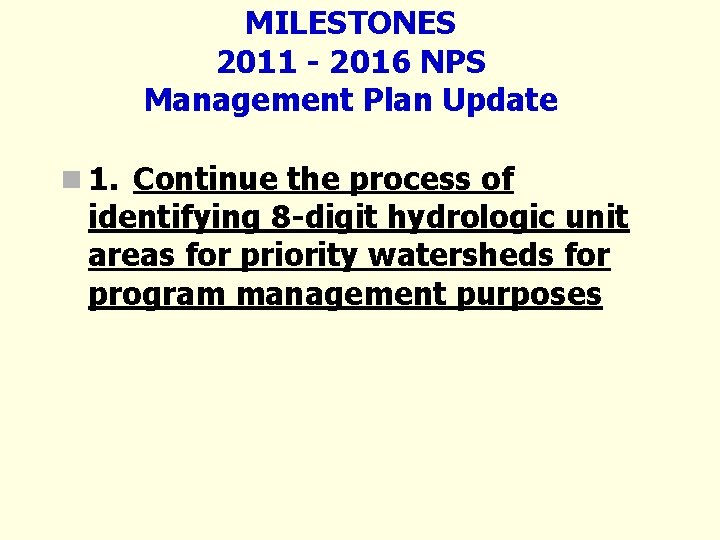 MILESTONES 2011 - 2016 NPS Management Plan Update n 1. Continue the process of