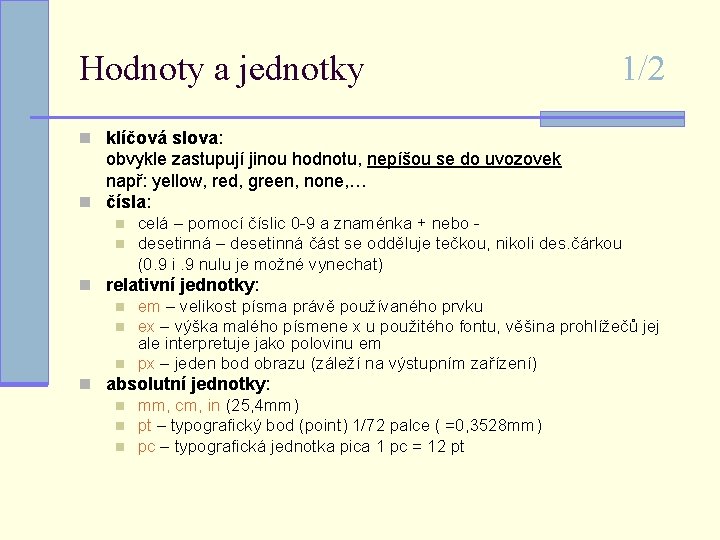 Hodnoty a jednotky 1/2 n klíčová slova: obvykle zastupují jinou hodnotu, nepíšou se do