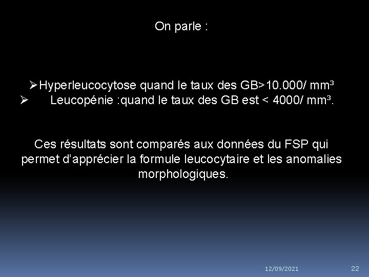 On parle : ØHyperleucocytose quand le taux des GB>10. 000/ mm³ Ø Leucopénie :