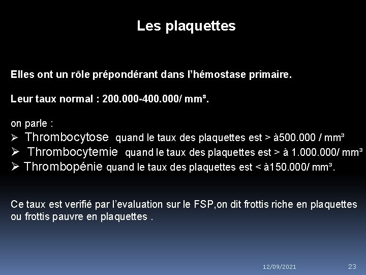 Les plaquettes Elles ont un rôle prépondérant dans l’hémostase primaire. Leur taux normal :