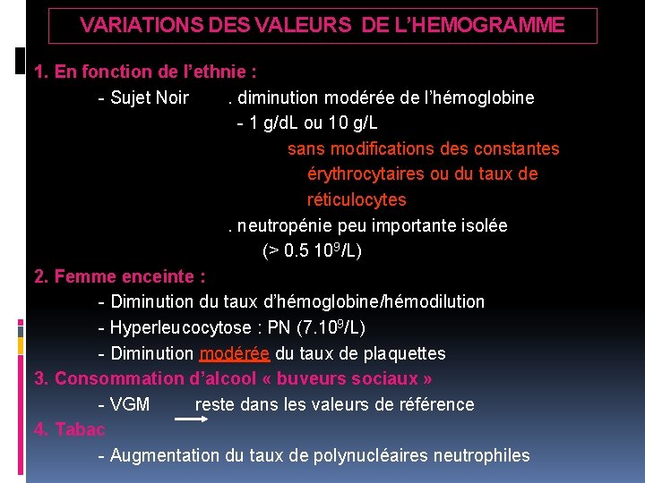 VARIATIONS DES VALEURS DE L’HEMOGRAMME 1. En fonction de l’ethnie : - Sujet Noir.