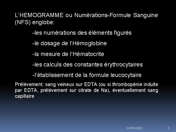 L’HEMOGRAMME ou Numérations-Formule Sanguine (NFS) englobe: -les numérations des éléments figurés -le dosage de