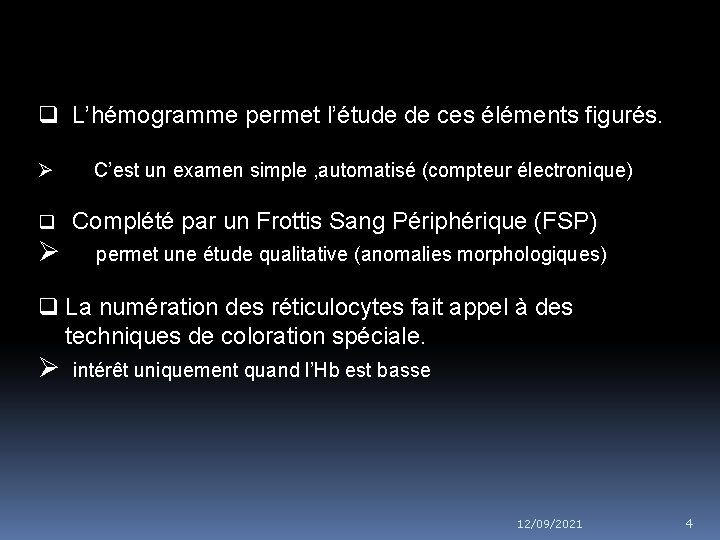 q L’hémogramme permet l’étude de ces éléments figurés. Ø C’est un examen simple ,