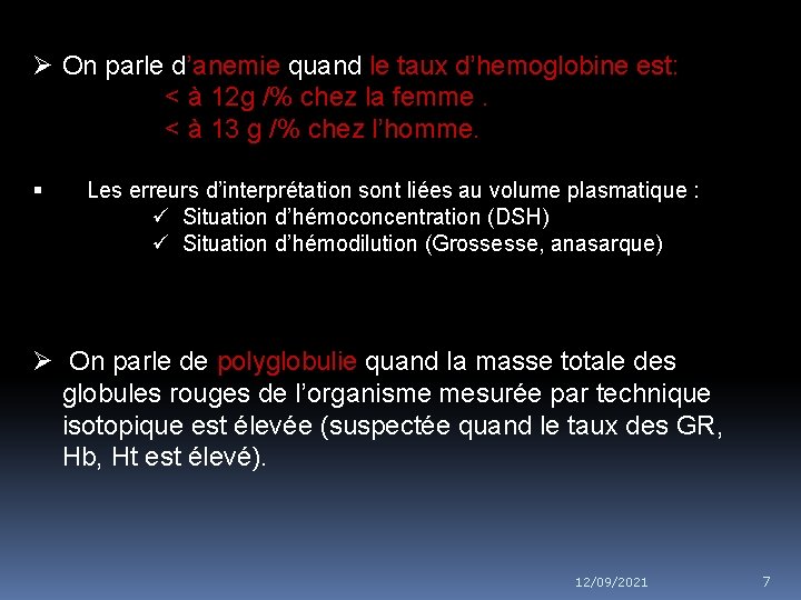 Ø On parle d’anemie quand le taux d’hemoglobine est: < à 12 g /%