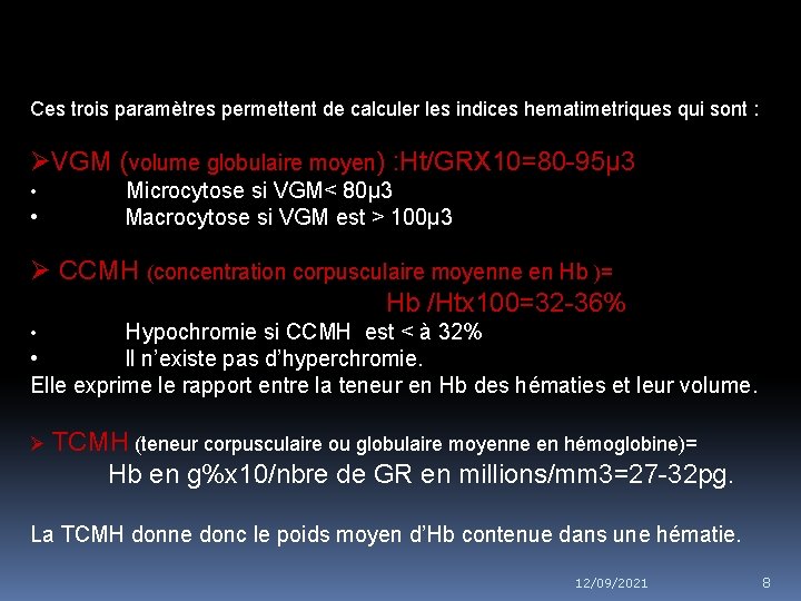 Ces trois paramètres permettent de calculer les indices hematimetriques qui sont : ØVGM (volume