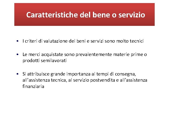 Caratteristiche del bene o servizio • I criteri di valutazione dei beni e servizi