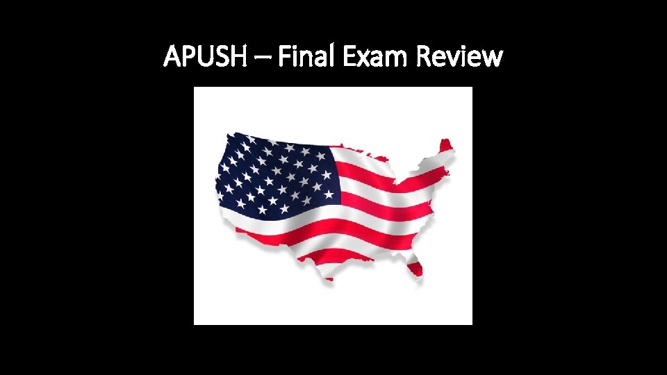 APUSH – Final Exam Review 