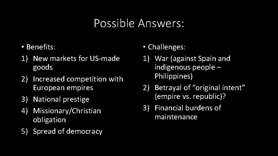 Possible Answers: • Benefits: 1) New markets for US-made goods 2) Increased competition with