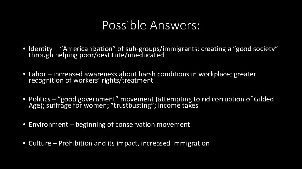 Possible Answers: • Identity – “Americanization” of sub-groups/immigrants; creating a “good society” through helping