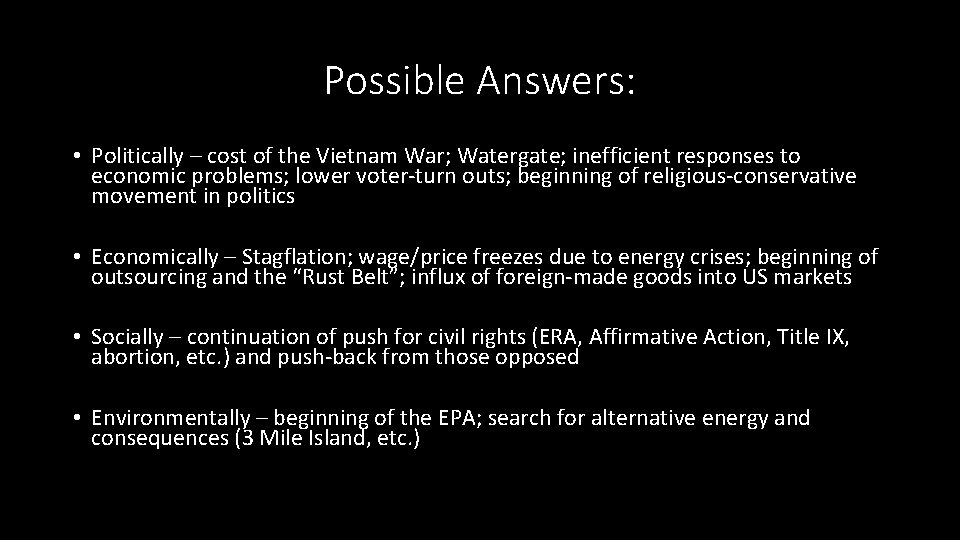 Possible Answers: • Politically – cost of the Vietnam War; Watergate; inefficient responses to