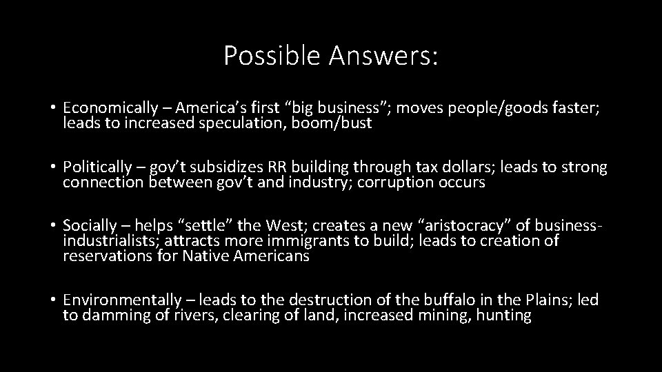 Possible Answers: • Economically – America’s first “big business”; moves people/goods faster; leads to