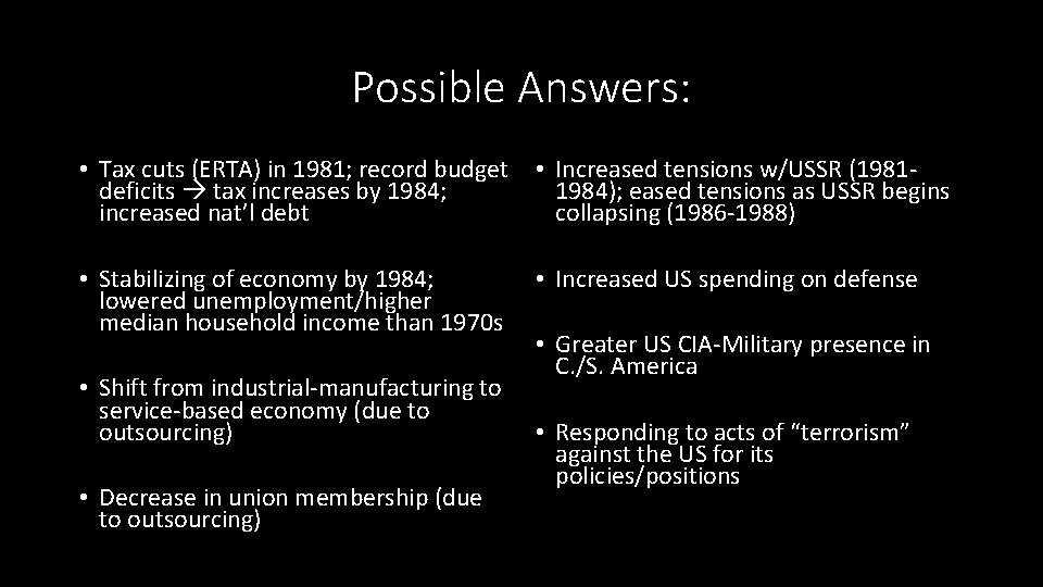 Possible Answers: • Tax cuts (ERTA) in 1981; record budget deficits tax increases by