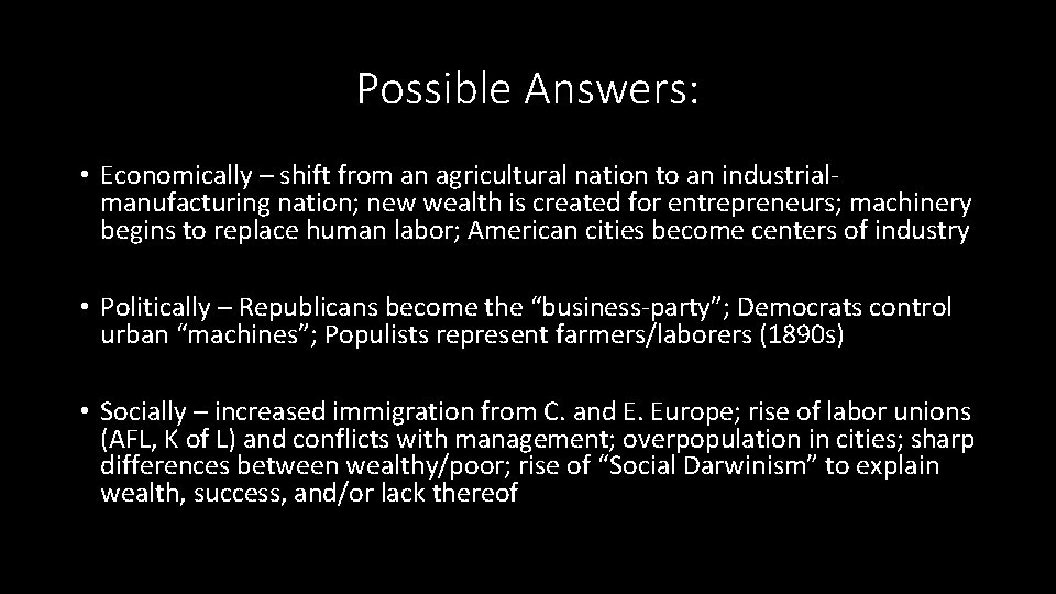 Possible Answers: • Economically – shift from an agricultural nation to an industrialmanufacturing nation;