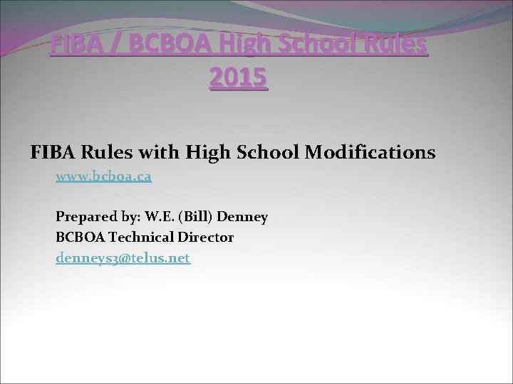 FIBA / BCBOA High School Rules 2015 FIBA Rules with High School Modifications www.