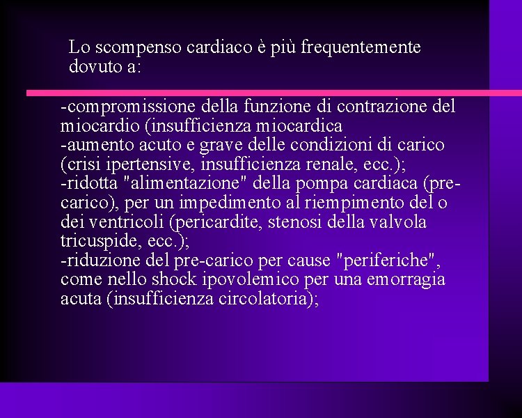 Lo scompenso cardiaco è più frequentemente dovuto a: -compromissione della funzione di contrazione del