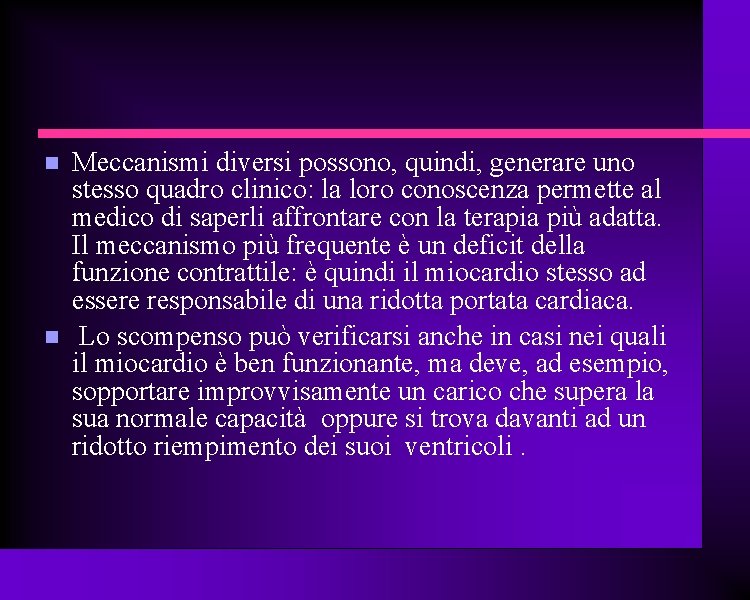  Meccanismi diversi possono, quindi, generare uno stesso quadro clinico: la loro conoscenza permette