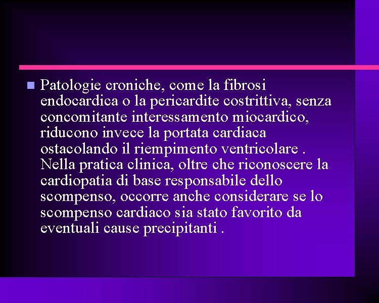  Patologie croniche, come la fibrosi endocardica o la pericardite costrittiva, senza concomitante interessamento