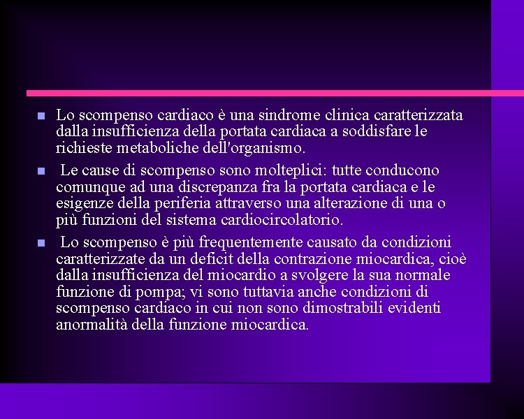  Lo scompenso cardiaco è una sindrome clinica caratterizzata dalla insufficienza della portata cardiaca