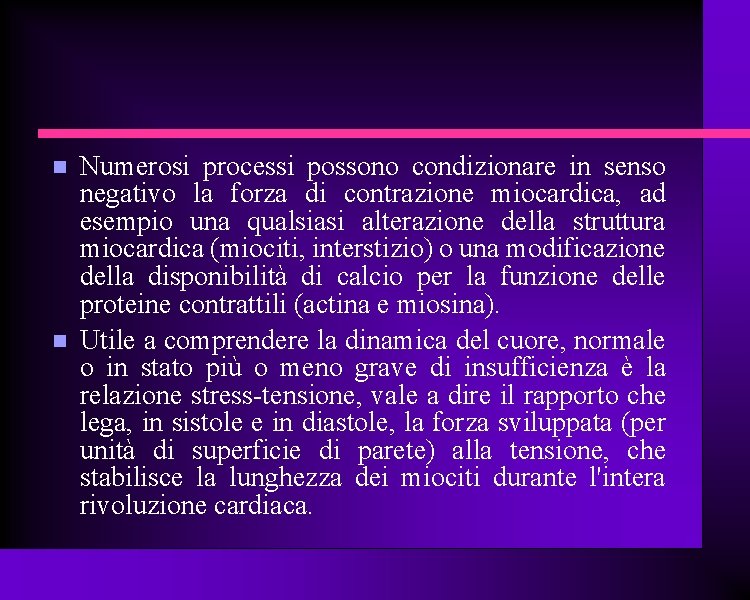  Numerosi processi possono condizionare in senso negativo la forza di contrazione miocardica, ad