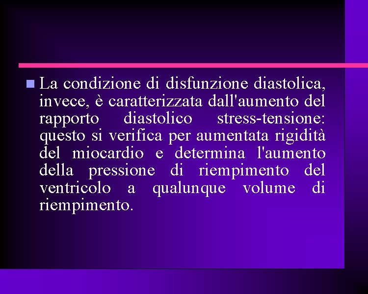  La condizione di disfunzione diastolica, invece, è caratterizzata dall'aumento del rapporto diastolico stress-tensione: