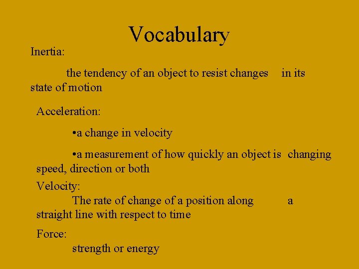 Vocabulary Inertia: the tendency of an object to resist changes state of motion in