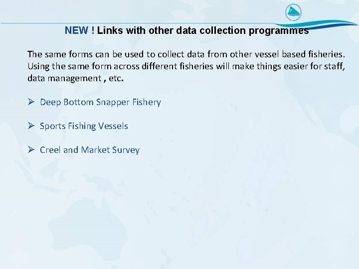 NEW ! Links with other data collection programmes The same forms can be used NEW ! Links with other data collection programmes The same forms can be used