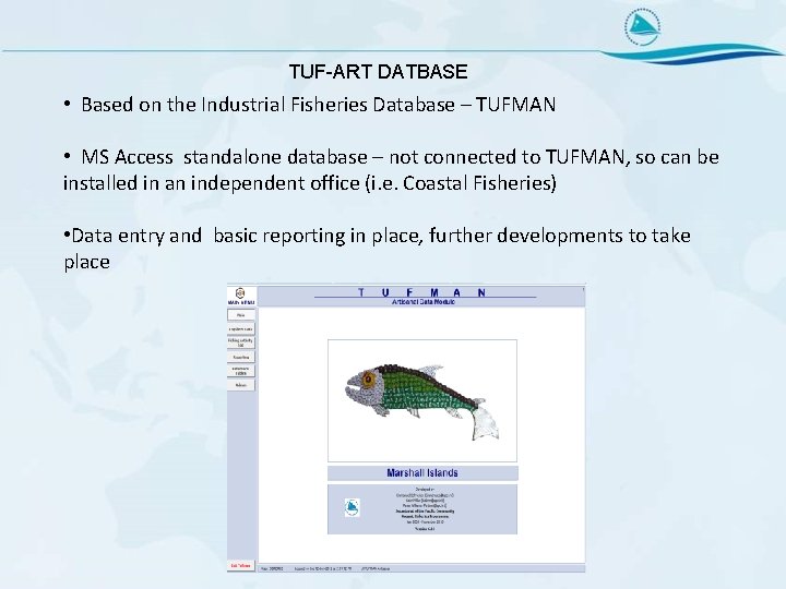 TUF-ART DATBASE • Based on the Industrial Fisheries Database – TUFMAN • MS Access