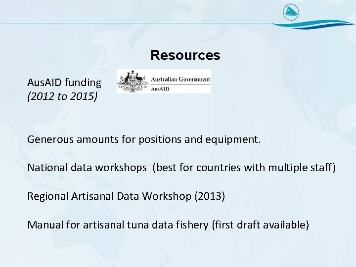 Resources Aus. AID funding (2012 to 2015) Generous amounts for positions and equipment. National