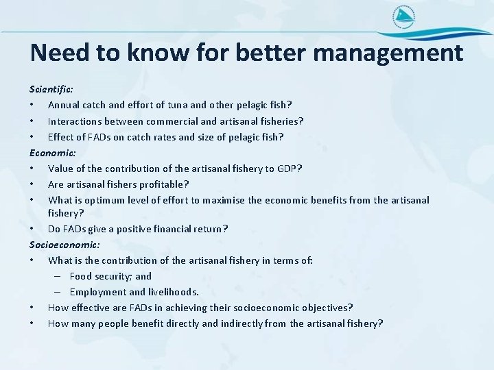 Need to know for better management Scientific: • Annual catch and effort of tuna