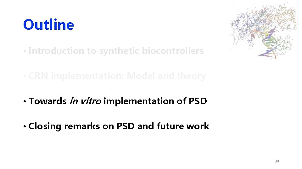 Outline • Introduction to synthetic biocontrollers • CRN implementation: Model and theory • Towards Outline • Introduction to synthetic biocontrollers • CRN implementation: Model and theory • Towards