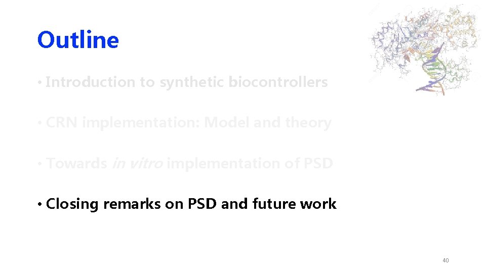 Outline • Introduction to synthetic biocontrollers • CRN implementation: Model and theory • Towards Outline • Introduction to synthetic biocontrollers • CRN implementation: Model and theory • Towards