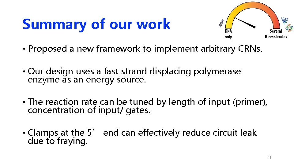 Summary of our work • Proposed a new framework to implement arbitrary CRNs. • Summary of our work • Proposed a new framework to implement arbitrary CRNs. •