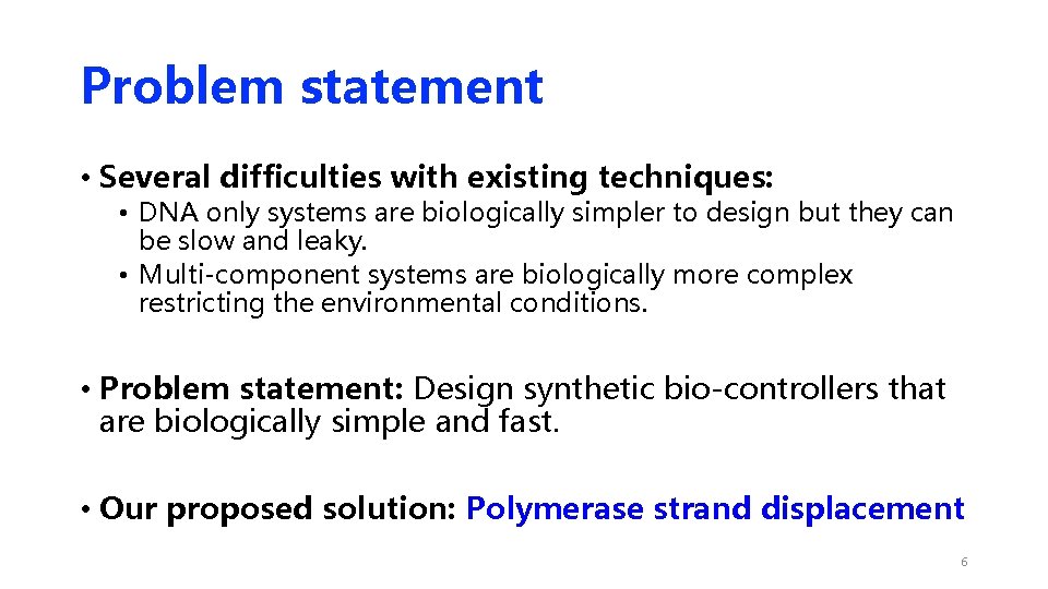 Problem statement • Several difficulties with existing techniques: • DNA only systems are biologically Problem statement • Several difficulties with existing techniques: • DNA only systems are biologically