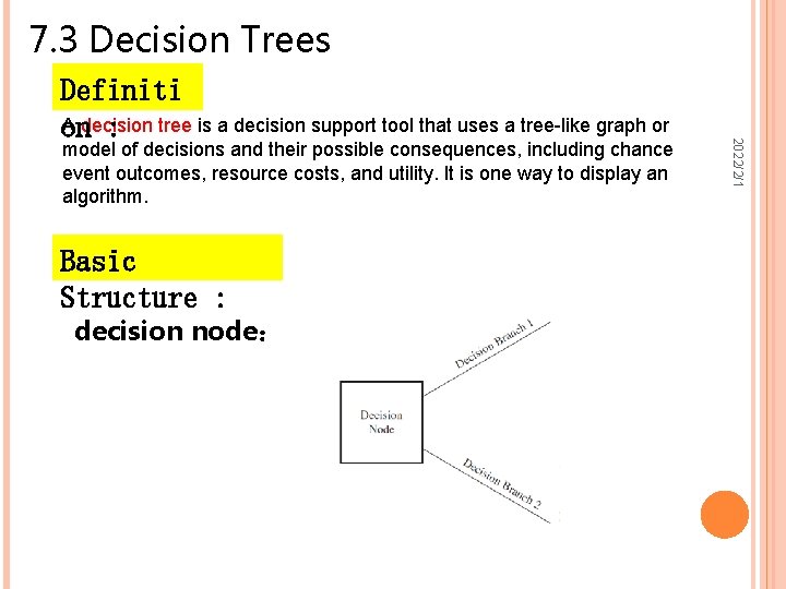 7. 3 Decision Trees model of decisions and their possible consequences, including chance event