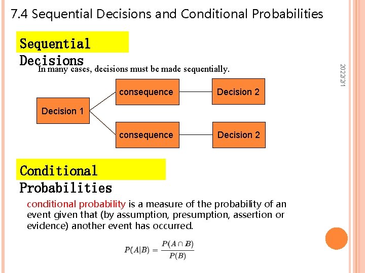 7. 4 Sequential Decisions and Conditional Probabilities consequence Decision 2 Decision 1 Conditional Probabilities