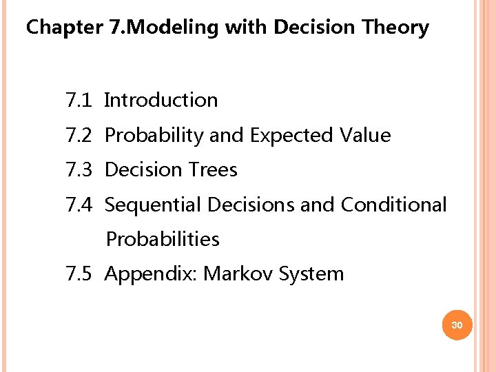 Chapter 7. Modeling with Decision Theory 7. 1 Introduction 7. 2 Probability and Expected