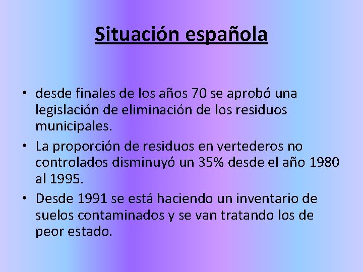 Situación española • desde finales de los años 70 se aprobó una legislación de