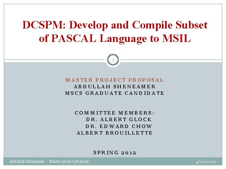 DCSPM: Develop and Compile Subset of PASCAL Language to MSIL 1 MASTER PROJECT PROPOSAL