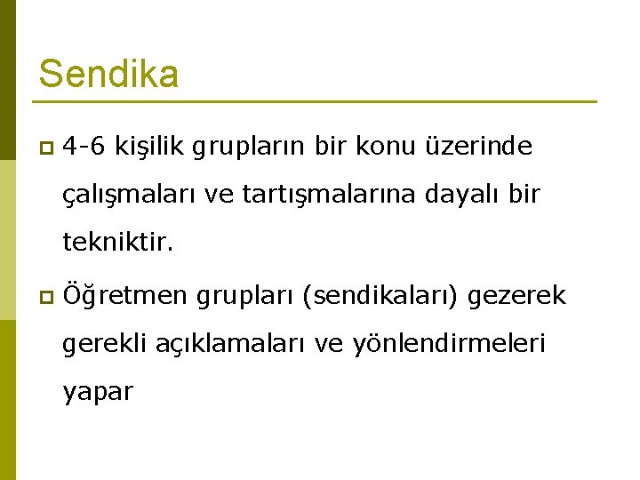 Sendika p 4 -6 kişilik grupların bir konu üzerinde çalışmaları ve tartışmalarına dayalı bir Sendika p 4 -6 kişilik grupların bir konu üzerinde çalışmaları ve tartışmalarına dayalı bir
