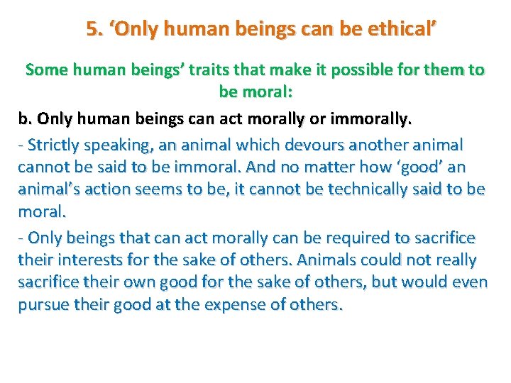5. ‘Only human beings can be ethical’ Some human beings’ traits that make it